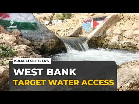 A war on water': Israeli settlers target Palestinians' access to water