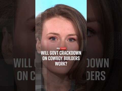 Will govt crackdown on cowboy builders work?