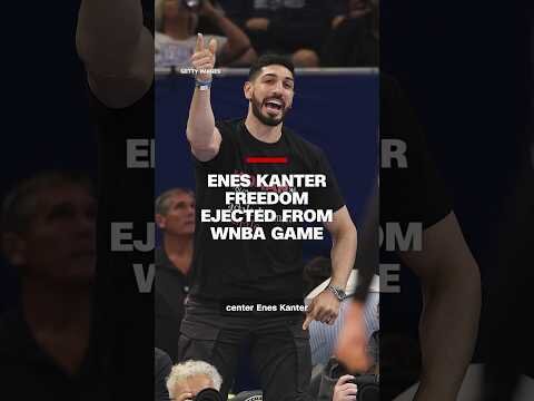 Enes Kanter Freedom ejected from WNBA game