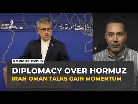 Iran-Oman Hormuz talks progress, US acknowledges advance