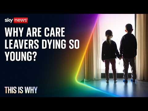 Care leavers are dying too young. This is Why
