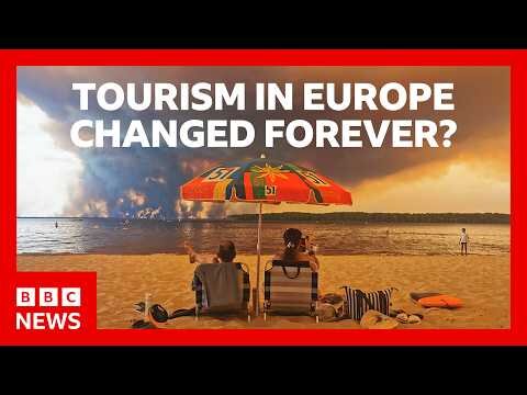 Have wildfires and heatwaves changed holidays in Europe for good?