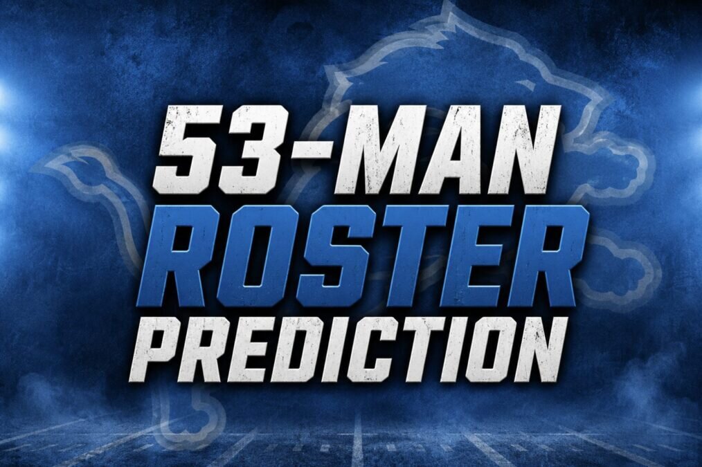 Detroit Lions 53-Man Roster Prediction: Preseason Game 1