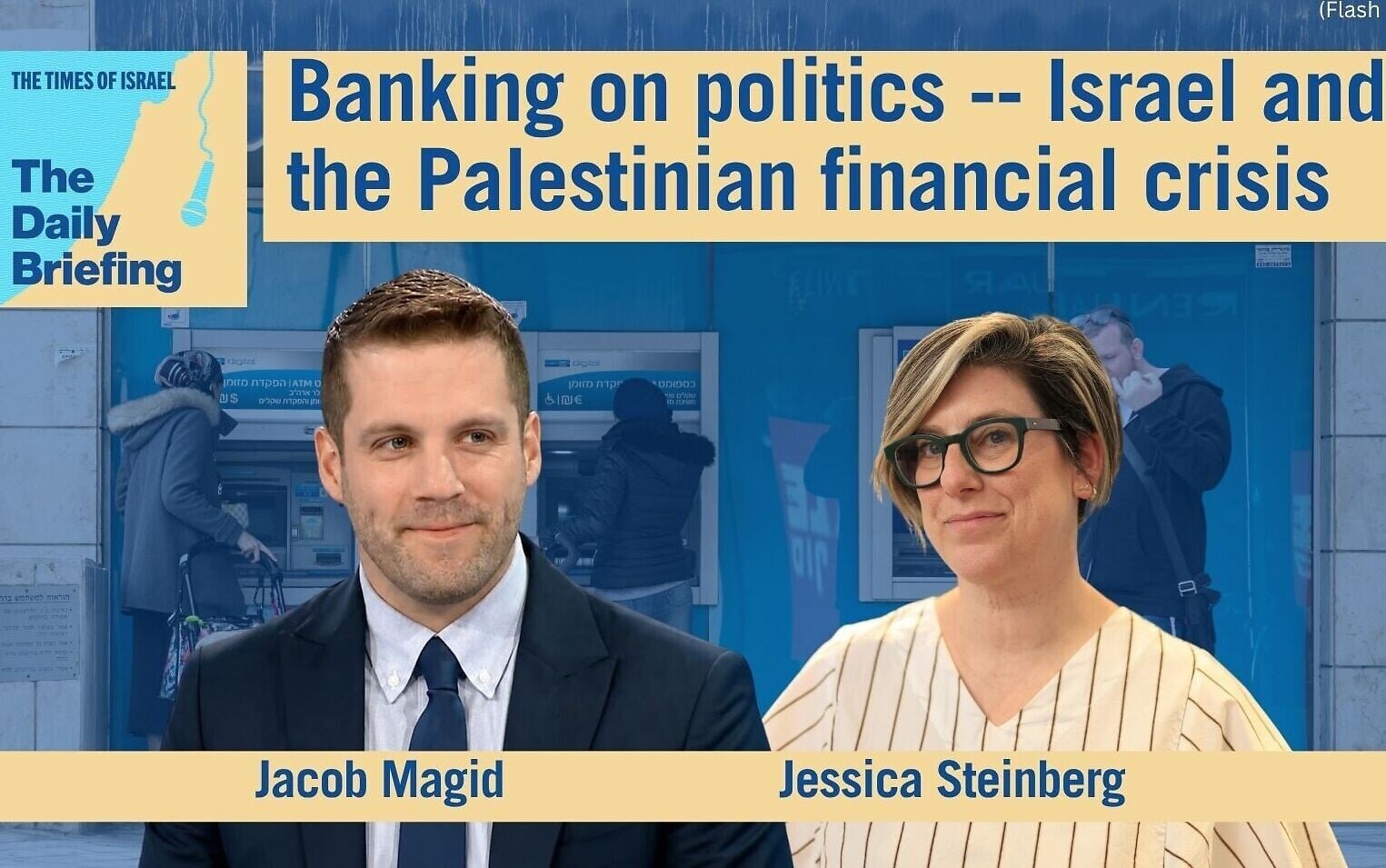 Daily Briefing Aug. 4: Banking on politics — Israel and the Palestinian financial crisis